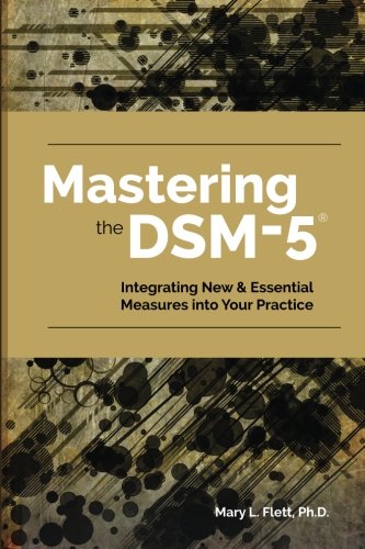 Beispielbild fr Mastering the DSM-5: Integrating New Essential Measures Into Your Practice zum Verkauf von Zoom Books Company