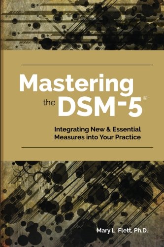 9781937661410: Mastering the DSM-5: Integrating New & Essential Measures Into Your Practice