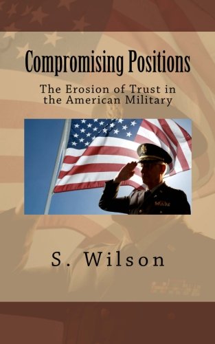 Stock image for Compromising Positions: The Erosion of Trust in the American Military for sale by Revaluation Books