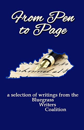 Beispielbild fr From Pen to Page: a selection of writings from the Bluegrass Writers Coalition zum Verkauf von Lucky's Textbooks