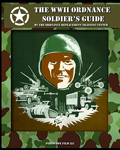 Imagen de archivo de The WWII Ordnance Soldier's Guide a la venta por GF Books, Inc.