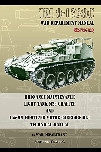 Stock image for TM9-1729C Ordnance Maintenance Light Tank M24 Chaffee: and 155-mm Howitzer Motor Carriage M41 Technical Manual for sale by GF Books, Inc.