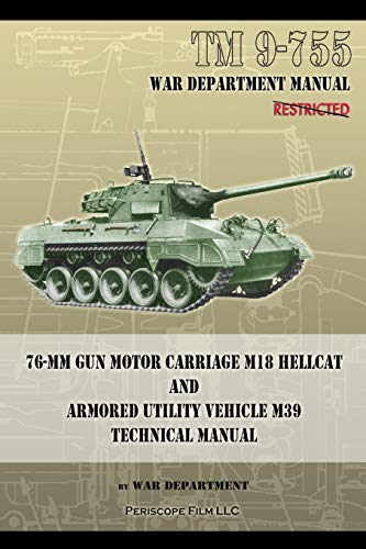 Beispielbild fr TM 9-755 76-mm Gun Motor Carriage M18 Hellcat and Armored Utility Vehicle M39 zum Verkauf von WorldofBooks
