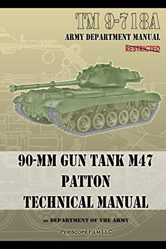 9781937684556: TM 9-718A 90-mm Gun Tank M47 Patton Technical Manual