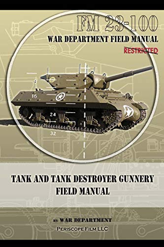 Beispielbild fr Tank and Tank Destroyer Gunnery Field Manual: FM 23-100 zum Verkauf von Bookmonger.Ltd