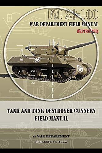 Stock image for Tank and Tank Destroyer Gunnery Field Manual: FM 23-100 for sale by Bookmonger.Ltd