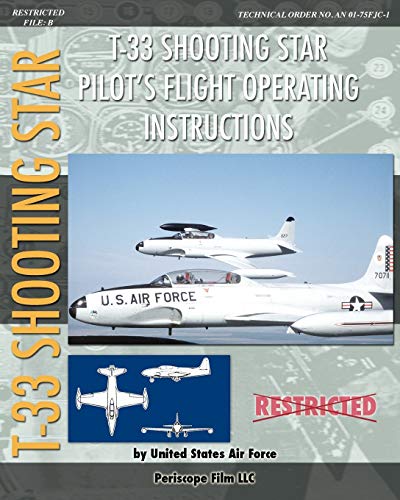 T-33 Shooting Star Pilot's Flight Operating Instructions (9781937684747) by Air Force, United States