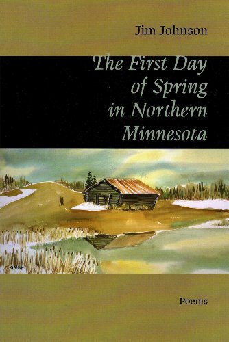 The First Day of Spring in Northern Minnesota (9781937693138) by Johnson, Jim