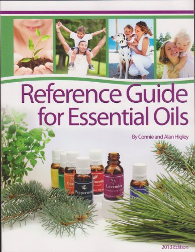 9781937702076: Reference Guide for Essential Oils Soft Cover 2013 by Connie and Alan Higley (2013-12-24)