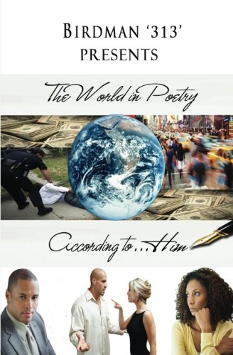 9781937705251: Birdman '313' Presents: The World in Poetry According to . . . Him