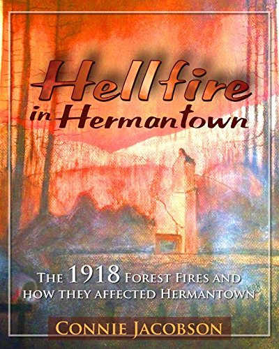 Beispielbild fr Hellfire in Hermantown the 1918 Forest Fires and How They Affected Hermantown zum Verkauf von Chequamegon Books