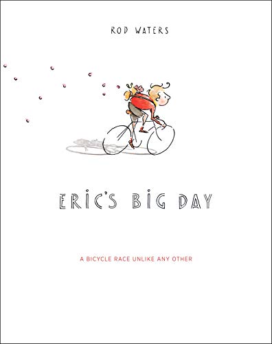 Beispielbild fr Eric's Big Day: A Bicycle Race Unlike Any Other zum Verkauf von WorldofBooks