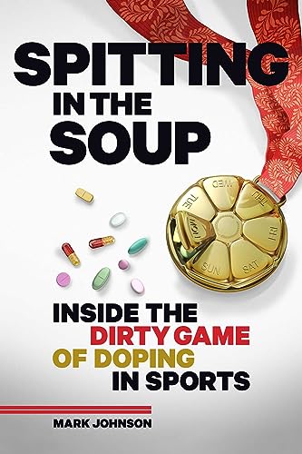 9781937715274: Spitting In The Soup: Inside the Dirty Game of Doping in Sports