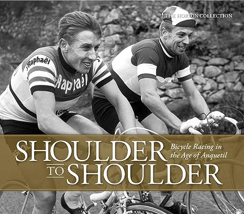 Beispielbild fr Shoulder to Shoulder : Bicycle Racing in the Age of Anquetil zum Verkauf von Better World Books