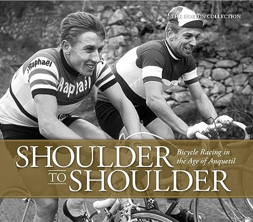 9781937715366: Shoulder To Shoulder: Bicycle Racing in the Age of Anquetil