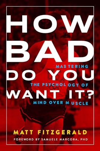 Beispielbild fr How Bad Do You Want It?: Mastering the Psychology of Mind over Muscle zum Verkauf von Goodwill of Colorado