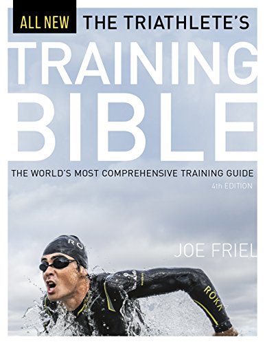 Stock image for The Triathlete's Training Bible: The World  s Most Comprehensive Training Guide, 4th Ed. for sale by BooksRun
