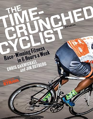 Stock image for The Time-Crunched Cyclist: Race-Winning Fitness in 6 Hours a Week, 3rd Ed. (The Time-Crunched Athlete) for sale by Goodwill of Colorado