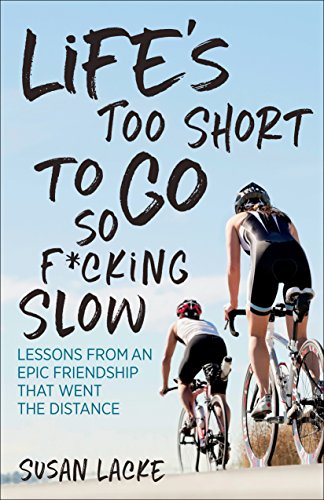 Beispielbild fr Life's Too Short to Go So F*cking Slow: Lessons from an Epic Friendship That Went the Distance zum Verkauf von Wonder Book