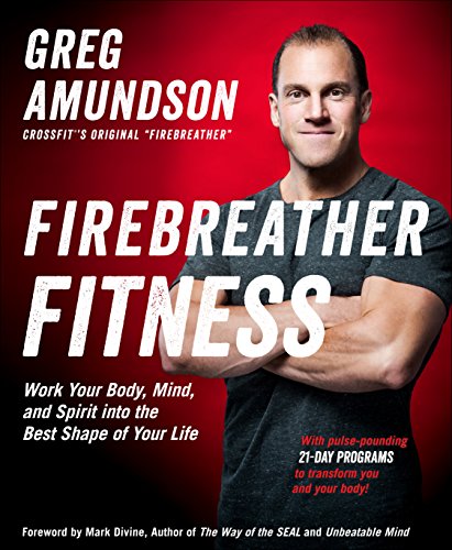 Stock image for Firebreather Fitness: Work Your Body, Mind, and Spirit into the Best Shape of Your Life for sale by More Than Words