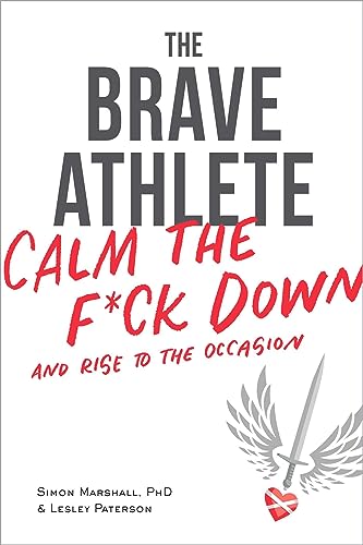 Stock image for The Brave Athlete: Calm the F*ck Down and Rise to the Occasion for sale by HPB-Red
