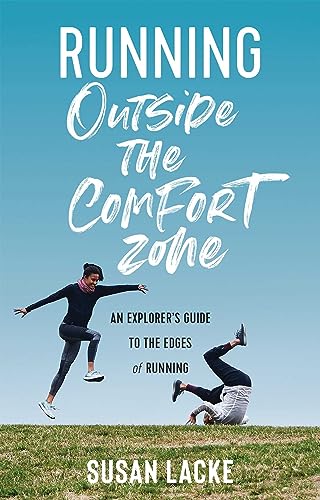 Beispielbild fr Running Outside the Comfort Zone : An Explorer's Guide to the Edges of Running zum Verkauf von Better World Books