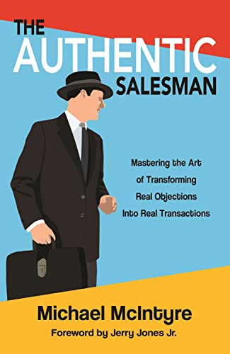 Imagen de archivo de Authentic Salesman: Mastering the Art of Transforming Real Objections into Real Transactions a la venta por Books From California