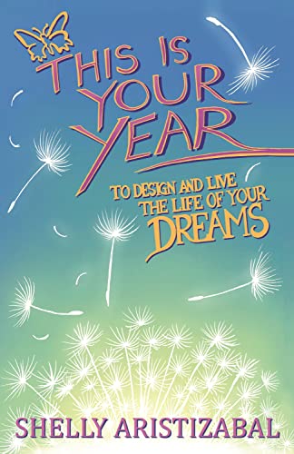 Stock image for This is Your Year: To Design and Live the Life of Your Dreams for sale by Half Price Books Inc.