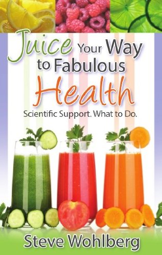 Beispielbild fr Juice Your Way to Fabulous Health zum Verkauf von Wonder Book