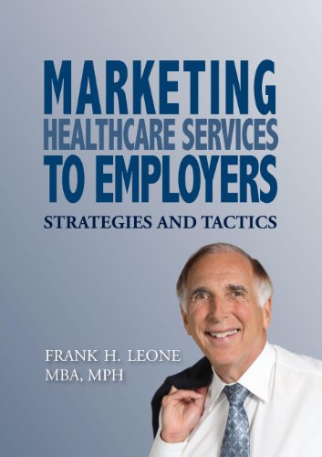 Beispielbild fr Marketing Healthcare Services to Employers : Strategies and Tactics zum Verkauf von Better World Books