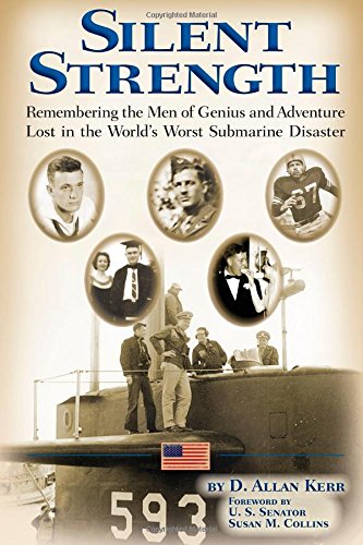 9781937721190: Silent Strength: Remembering the Men of Genius and Adventure Lost in the World's Worst Submarine Disaster