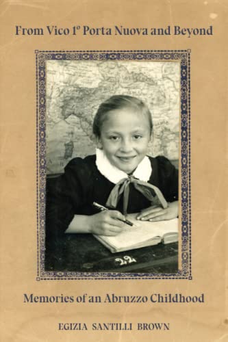 Stock image for From Vico 1o Porta Nuova and Beyond: Memories of an Abruzzo Childhood for sale by SecondSale