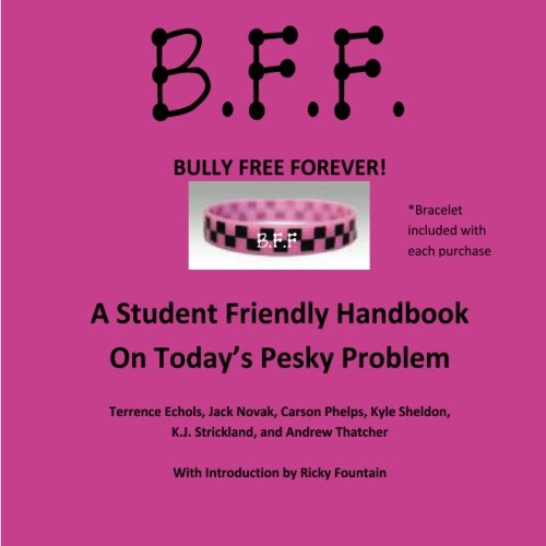 Stock image for B.F.F. Bully Free Forever: A Student Friendly Handbook on Today's Pesky Problem for sale by Revaluation Books