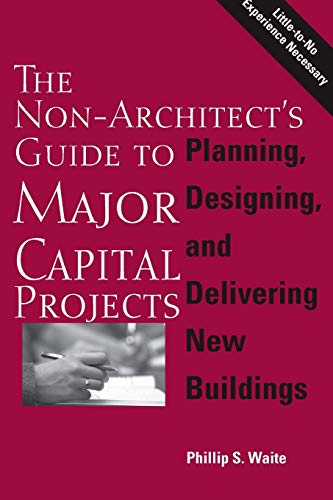 Stock image for The NonArchitect's Guide to Major Capital Projects for sale by PBShop.store US