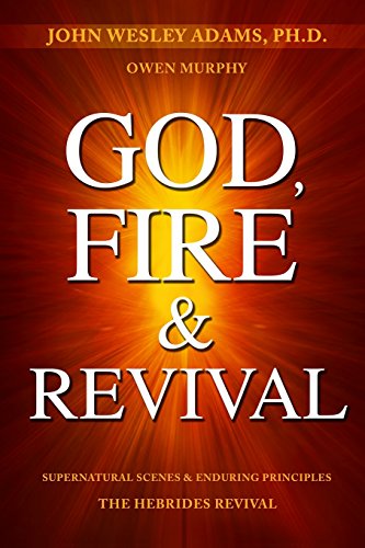 Beispielbild fr God, Fire & Revival: Supernatural Scenes & Enduring Principles The Hebrides Revival zum Verkauf von ThriftBooks-Dallas