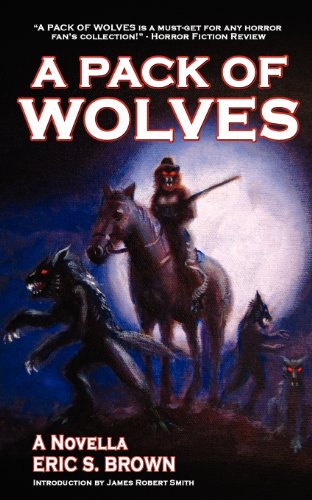 A Pack of Wolves (9781937727062) by Brown, Eric S.