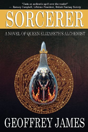 Sorcerer: A Novel of Queen Elizabeth's Alchemist (9781937727345) by James, Geoffrey