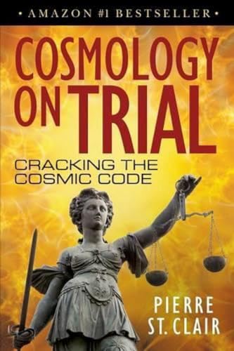 9781937731205: Cosmology On Trial: Cracking The Cosmic Code