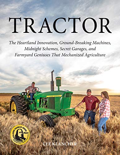 Stock image for Tractor: The Heartland Innovation, Ground-Breaking Machines, Midnight Schemes, Secret Garages, and Farmyard Geniuses that Mechanized Agriculture for sale by Goodwill of Colorado