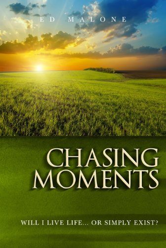 Stock image for Chasing Moments: Will I Live Life. or Simply Exist? for sale by Red's Corner LLC