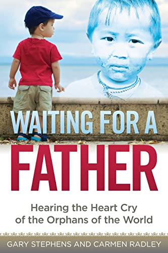 Imagen de archivo de Waiting for a Father : Hearing the Heart-Cry of the Orphans of the World a la venta por Better World Books