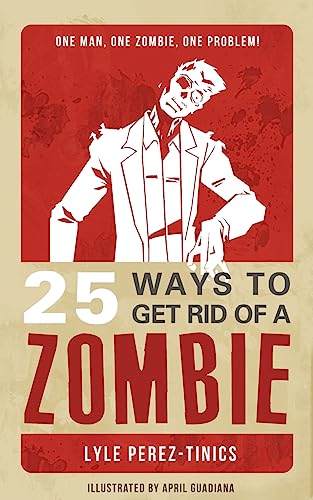 Beispielbild fr 25 Ways to get Rid of a Zombie zum Verkauf von medimops