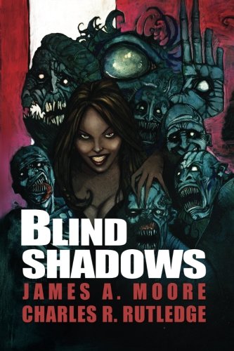 Blind Shadows (9781937771836) by Moore, James A.; Rutledge, Charles R.