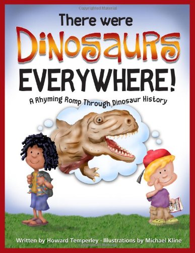 Beispielbild fr There Were Dinosaurs Everywhere!: A Rhyming Romp Through Dinosaur History zum Verkauf von WorldofBooks