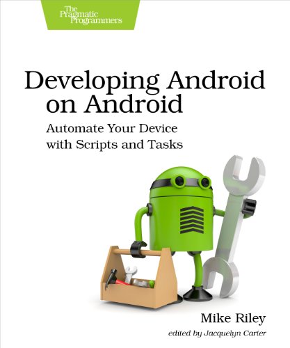 Stock image for Developing Android on Android : Automate Your Device with Scripts and Tasks for sale by Better World Books: West