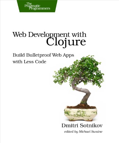 9781937785642: Web Development With Clojure: Build Bulletproof Web Apps With Less Code