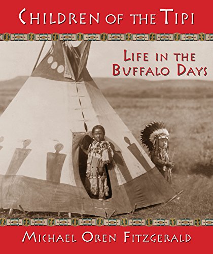 Stock image for Children of the Tipi : Life in the Buffalo Days for sale by Better World Books