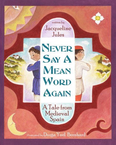 Stock image for Never Say a Mean Word Again: A Tale from Medieval Spain for sale by SecondSale