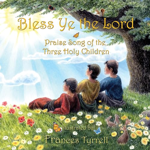 Imagen de archivo de Bless Ye the Lord: Praise Song of the Three Holy Children a la venta por Housing Works Online Bookstore