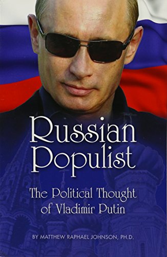 Beispielbild fr Russian Populist: The Political Thought of Vladimir Putin zum Verkauf von HPB-Diamond